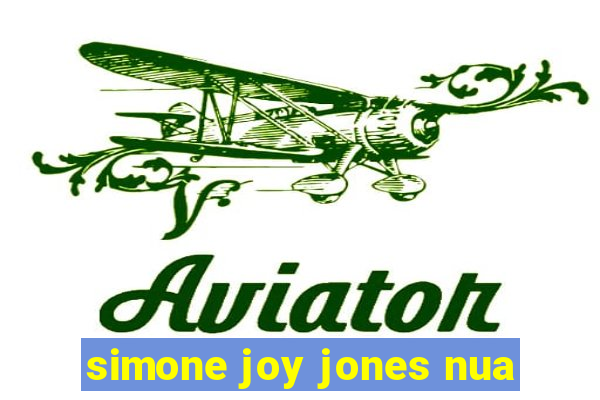 simone joy jones nua